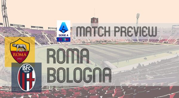 Preview: Roma vs Bologna - Team News, Lineups & Prediction