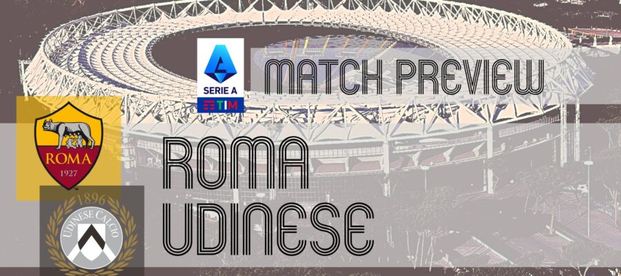 Roma Vs Udinese: Serie A Preview, Potential Lineups & Prediction