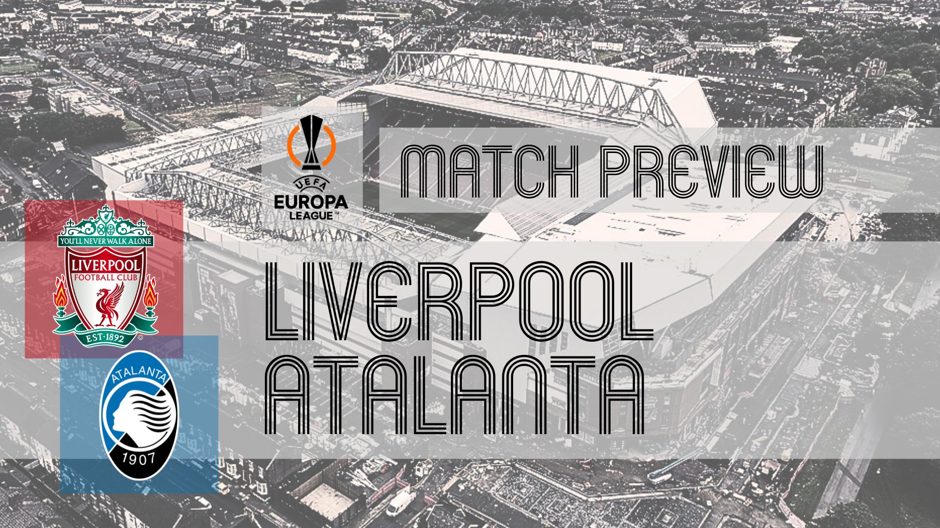 A mammoth task awaits Atalanta in the Europa League quarter-finals as they head to Anfield to take on Liverpool in the first leg on Thursday