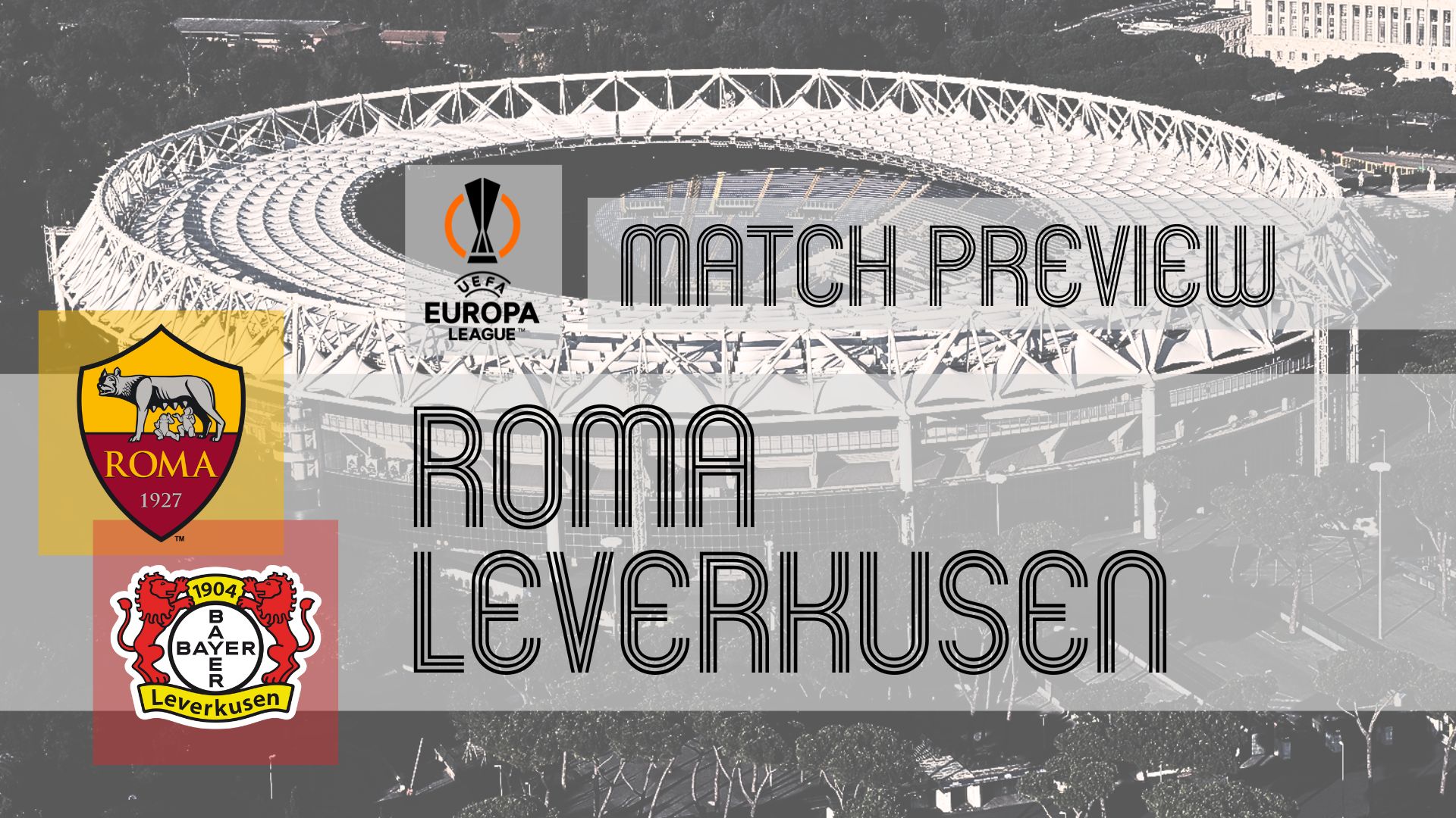 Preview: Bayer Leverkusen vs Roma: Team News, Lineups & Prediction