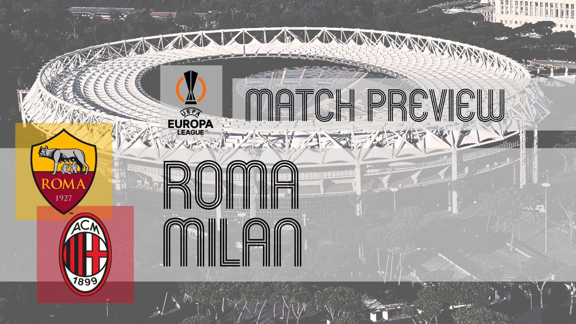 Europa League Preview: Roma vs Milan – Team News, Lineups & Prediction