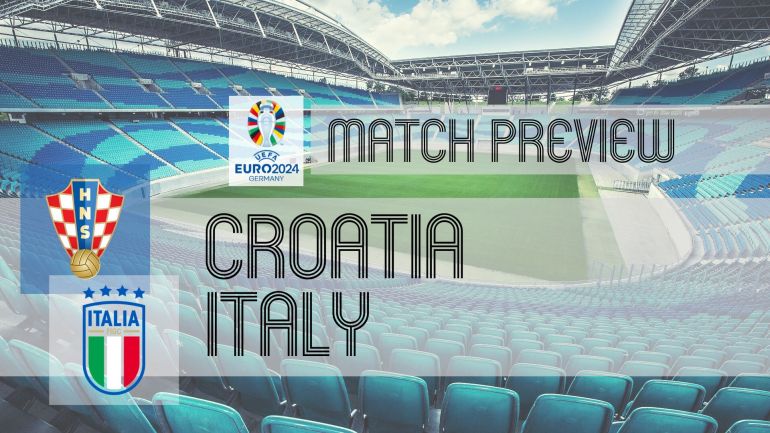 Preview: Croatia vs Italy - Team News, Lineups & Prediction