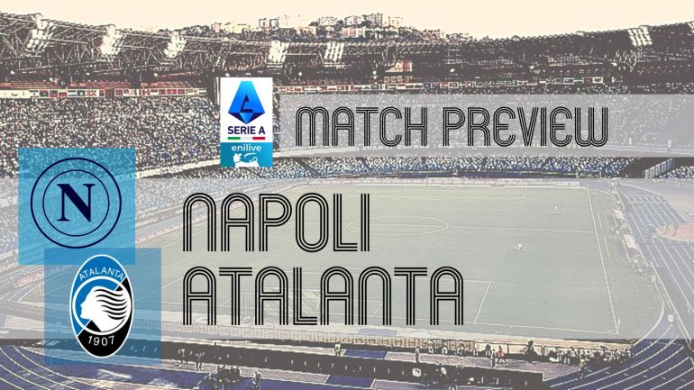 Serie A Preview: Napoli vs Atalanta - Team News, Line-ups &amp; Prediction