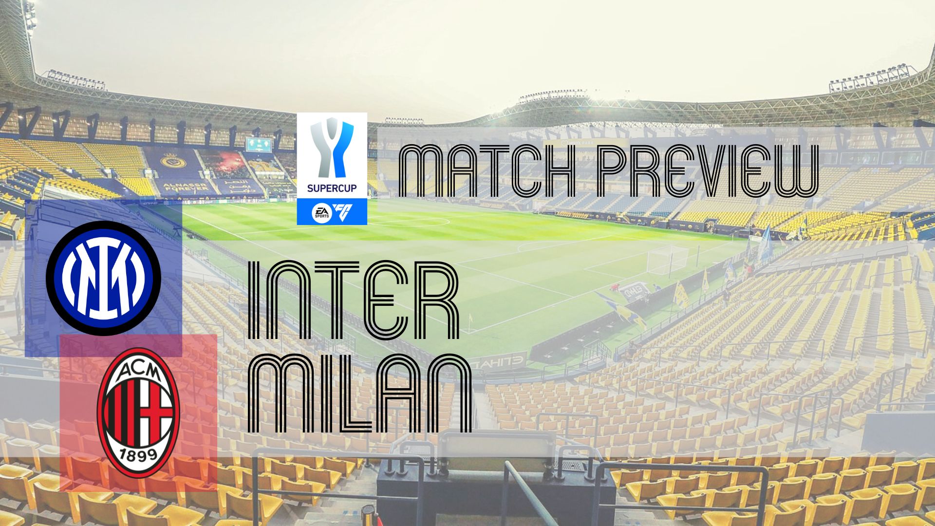 Kingdom Arena forms the backdrop for a mouth-watering Supercoppa Italiana Final between familiar foes Inter and Milan